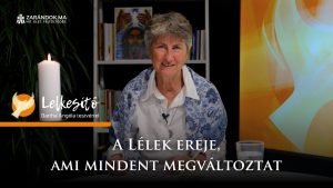 A Lélek ereje, ami mindent megváltoztat – Lelkesítő