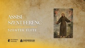 Assisi Szent Ferenc: „Nincstelenül akarta követni a nincstelen Krisztust” – Szentek élete