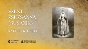 Szent Zsuzsanna (Susanik): A hit lilioma, amely nem hervadt el – Szentek élete