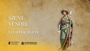 Szent Vendel: A pásztor, aki Isten nyáját őrizte – Szentek élete