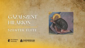 Gázai Szent Hilárion: A csendet kereső láng – Szentek élete