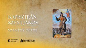 Kapisztrán Szent János: A hit ferences harcosa a Kereszt lobogója alatt – Szentek élete