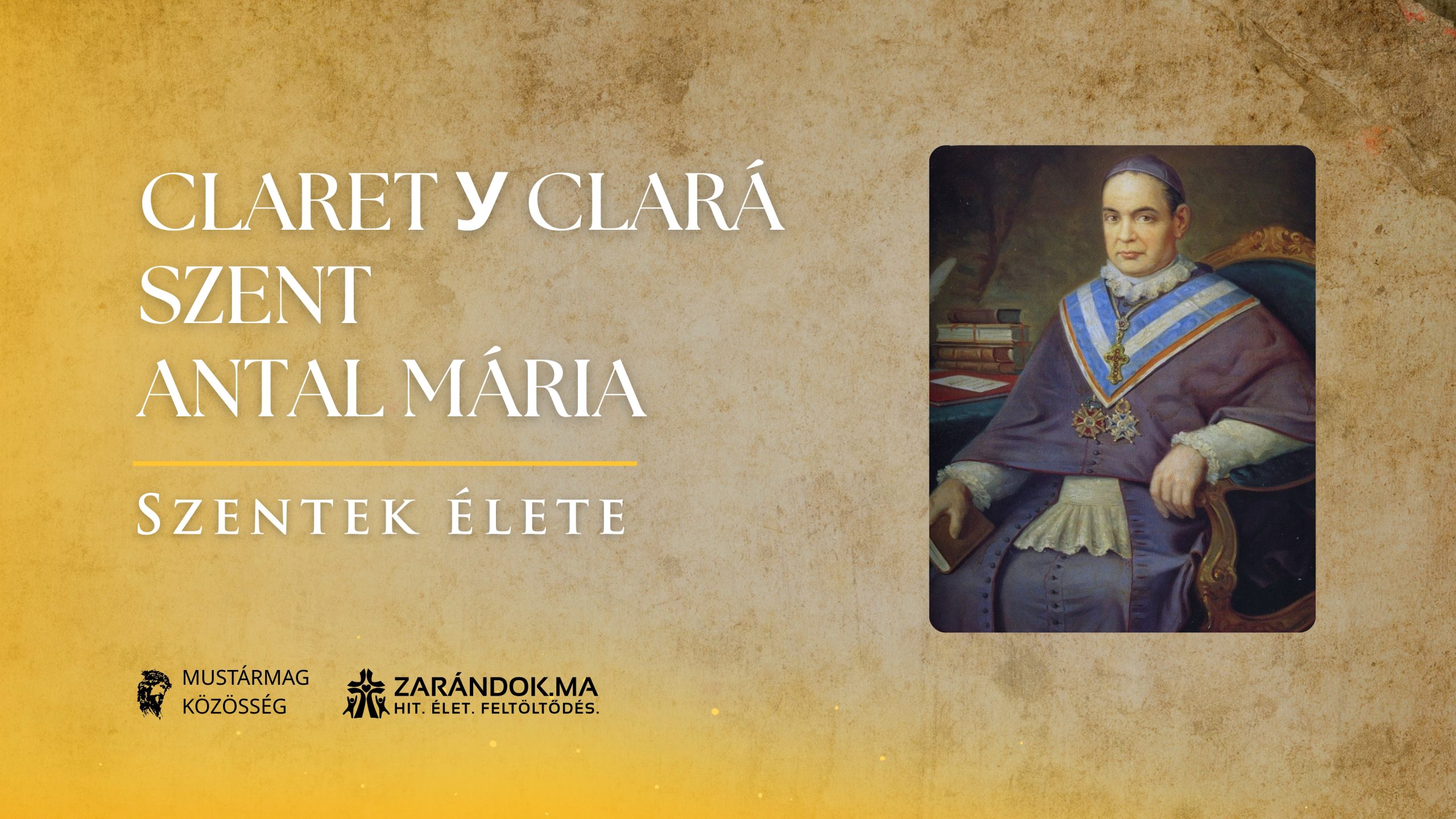 Claret y Clarà Szent Antal Mária: Az evangélium fáradhatatlan vándora – Szentek élete 1 Szentek elete 10.24 Claret у Clara Szent Antal Maria scaled