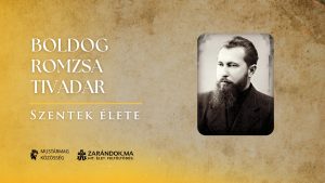 Boldog Romzsa Tivadar: Az elnémított igazság hangja – Szentek élete
