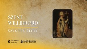 Szent Willibrord: A frízek misszionárius érseke – Szentek élete