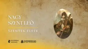 Nagy Szent Leó pápa: Péter hangja és Róma bátor védelmezője – Szentek élete