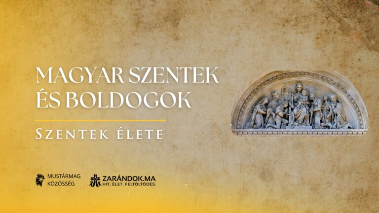 Magyar szentek és boldogok – Szentek élete