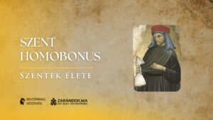 Szent Homobonus: A Mammonnal dacoló kereskedő, a szegények barátja – Szentek élete