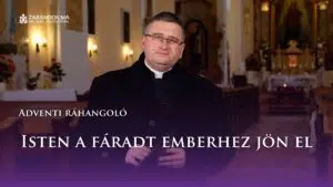 Adventi ráhangoló: Isten a fáradt emberhez jön el 6 Adventi ráhangoló: Isten a fáradt emberhez jön el