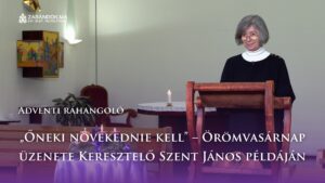 Adventi ráhangoló: „Őneki növekednie kell” – Örömvasárnap üzenete Keresztelő Szent János példáján