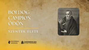 Boldog Campion Ödön - Szentek élete 6 Boldog Campion Ödön – Szentek élete