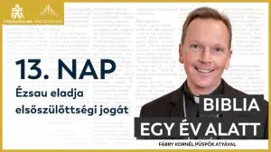 13. nap: Ézsau eladja elsőszülőttségi jogát – Biblia egy év alatt podcast