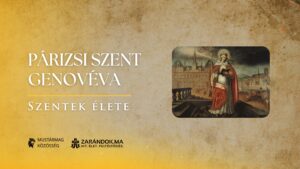 Párizsi Szent Genovéva: A város őre imádsággal és bátorsággal – Szentek élete