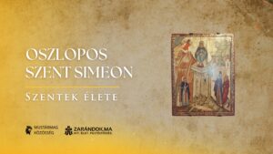 Oszlopos Szent Simeon: Imádság a magasban, negyven éven át – Szentek élete 1 Oszlopos Szent Simeon: Imádság a magasban, negyven éven át – Szentek élete