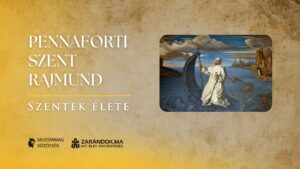 Pennaforti Szent Rajmund: A jog rendje és a szeretet szabadsága – Szentek élete