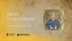 Szent Teodósziosz: Az irgalom kolostorvárosa a pusztában – Szentek élete