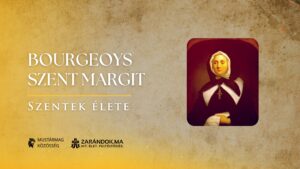 Bourgeoys Szent Margit, aki Szűzanya szavára útra kelt, és felnevelte Montreált – Szentek élete