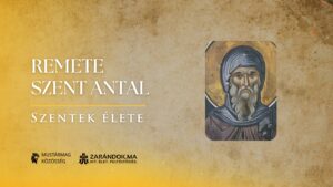 Remete Szent Antal, aki magára öltötte „Isten teljes fegyverzetét” – Szentek élete
