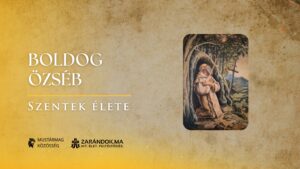 Boldog Özséb: In Cruce salus, a keresztben az üdvösség – Szentek élete