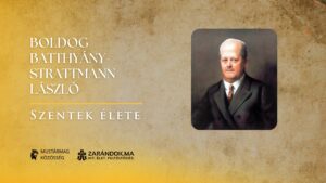 Boldog Batthyány-Strattmann László: A szegények orvosa – Szentek élete 6 Boldog Batthyány-Strattmann László: A szegények orvosa – Szentek élete