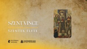 Szent Vince: Megkínozták, mégsem törték meg – Szentek élete 1 Szent Vince: Megkínozták, mégsem törték meg – Szentek élete