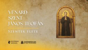 Vénard Szent János-Teofán: Az utolsó úton énekelt Magnificat – Szentek élete