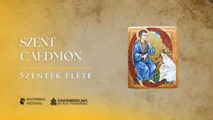 Szent Caedmon: Isten dalnoka – Szentek élete