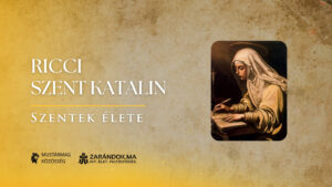 Ricci Szent Katalin: Stigmák és alázat – Szentek élete