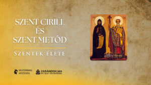 Szent Cirill és Szent Metód: Az evangélium nyelve a szlávok között – Szentek élete 2 Szent Cirill és Szent Metód: Az evangélium nyelve a szlávok között – Szentek élete