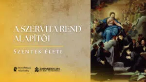 A szervita rend alapítói – Szentek élete