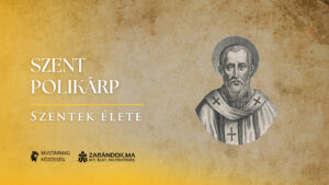 Szent Polikárp: A viharvert hajós kikötője – Szentek élete 1 Szent Polikárp: A viharvert hajós kikötője – Szentek élete