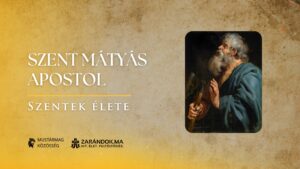 Szent Mátyás apostol – Szentek élete