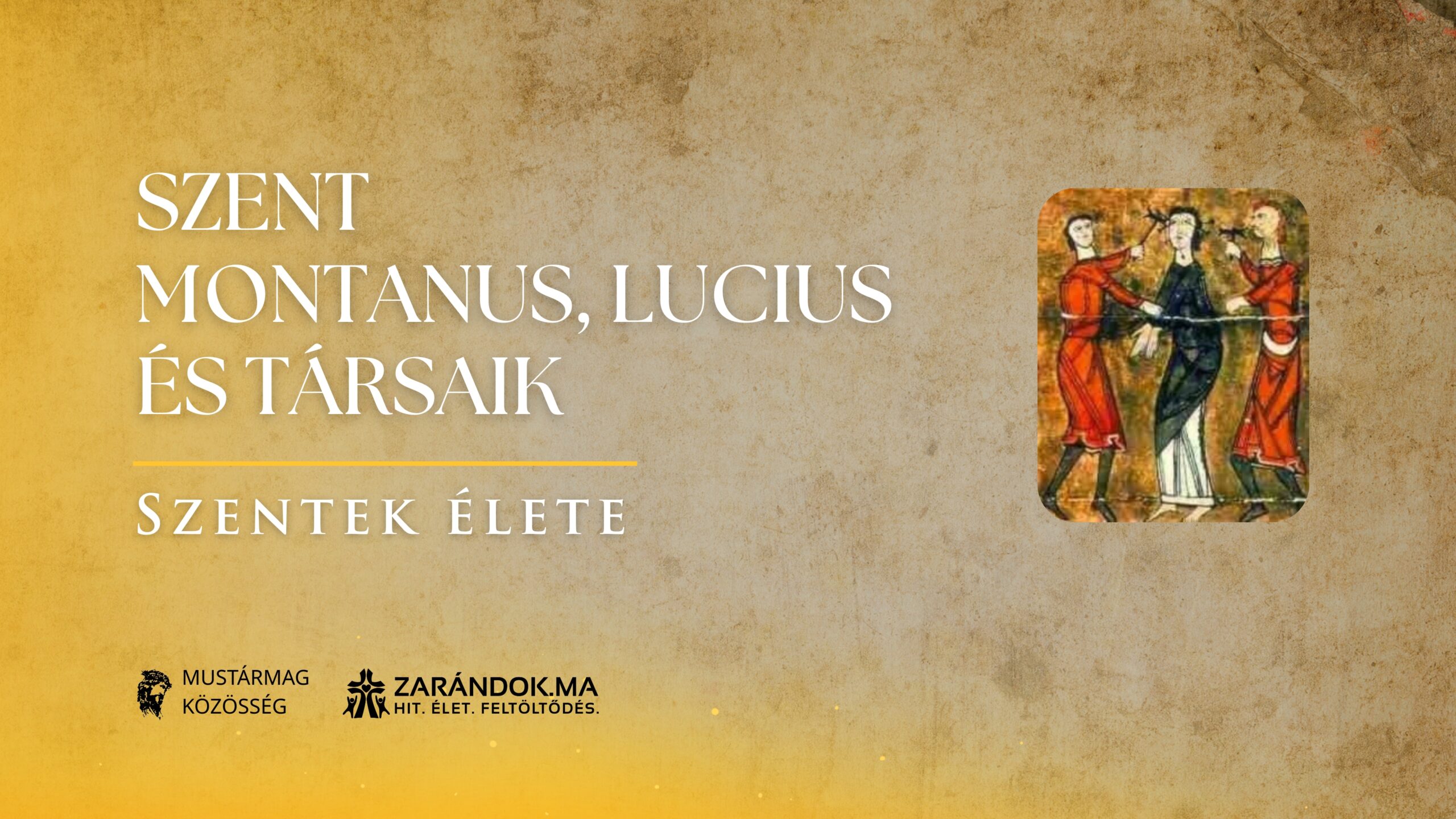 Szent Montanus, Lucius és társaik: vértanúk Valerianus császár idején – Szentek élete 1 Szentek elete 02.24 Szent Montanus Lucius es tarsaik scaled