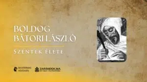 Boldog Bátori László: A világtól a barlangig – Szentek élete