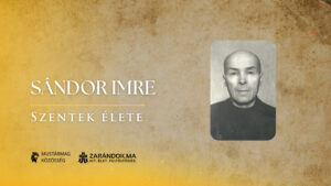 Sándor Imre vértanú, aki nem engedett a kommunista hatalom nyomásának – Szentek élete 1 Sándor Imre vértanú, aki nem engedett a kommunista hatalom nyomásának – Szentek élete