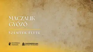 Macalik Győző: a Krisztus tüzét továbbadó pap, aki hűsége miatt vértanúvá lett – Szentek élete