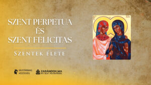 Szentek elete 03.07 Szent Perpetua es Szent Felicitas