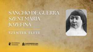 Sancho de Guerra Szent Mária Jozefina: A betegek fáradhatatlan angyala – Szentek élete
