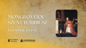 Mongrovejói Szent Turibiusz: Peru apostola – Szentek élete 1 Mongrovejói Szent Turibiusz: Peru apostola – Szentek élete