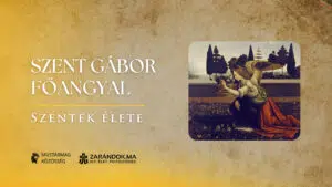 Szent Gábor főangyal – Szentek élete