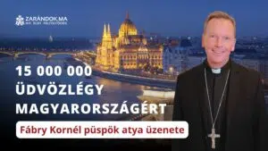 Imádkozzunk együtt Magyarországért – 15 millió Üdvözlégy nemzetünkért