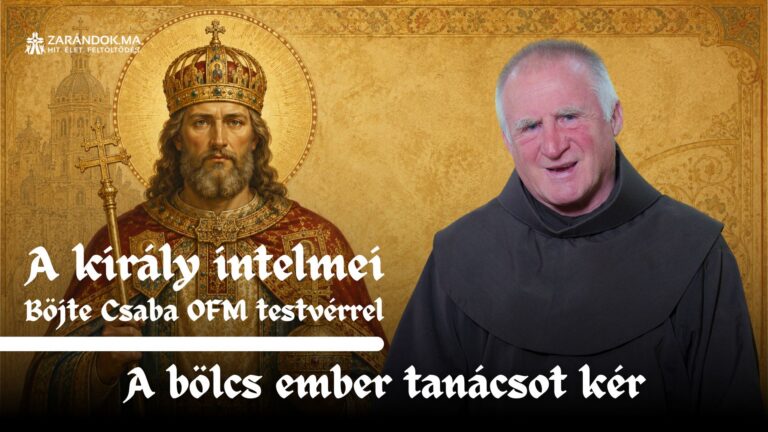 A bölcs ember tanácsot kér – A király intelmei Böjte Csaba testvérrel (7. rész) 1 A kiraly intelmei E7
