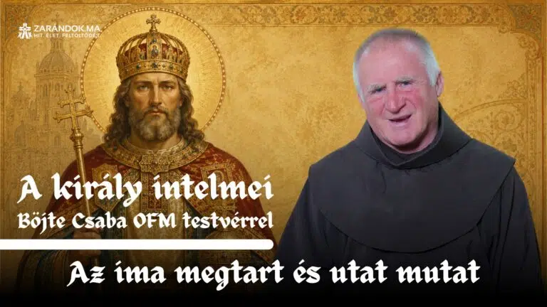 Az ima megtart és utat mutat – A király intelmei Böjte Csaba testvérrel (9. rész) 11 A kiraly intelmei E9
