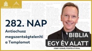 282. nap: Antiochusz megszentségteleníti a Templomot 1 282. nap: Antiochusz megszentségteleníti a Templomot